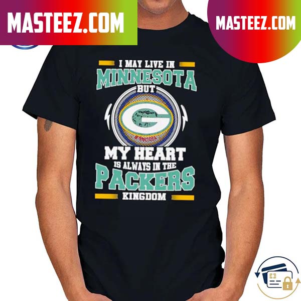 I may live in Minnesota but My heart is always in the Green Bay Packer kingdom T-shirt