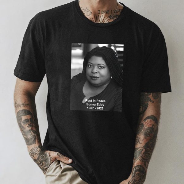 Sonya Eddy Has Passed Away RIP 1967 – 2022 Style T-Shirt