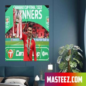 Casemiro And MUFC Are The Champions Carabao Cup 2023 Poster Canvas