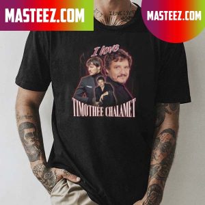 I Love Timothee Chalamet Pedro Pascal Cursed Fan Collage Classic T-Shirt