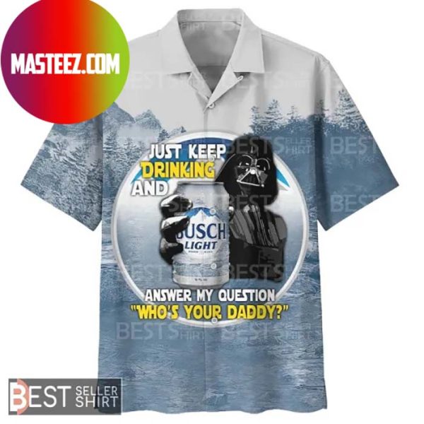 Darth Vader Just Keep Drinking And Answer My Question Whos Your Star Wars Hawaiian Shirt