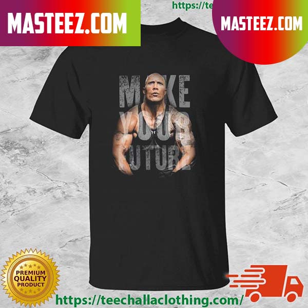 Make Your Future Dwayne Johnson T-Shirt
