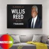 Legend Willis Reed Passed Away At The Age Of 80 Poster Canvas