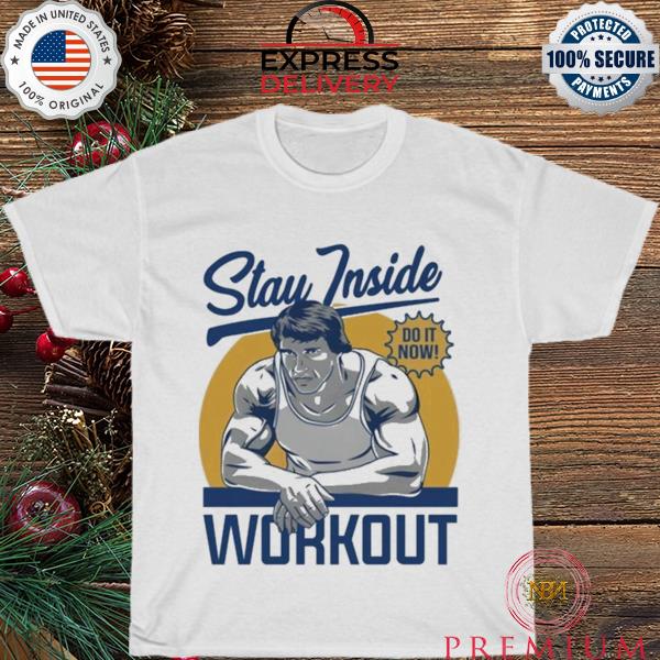 Stay inside and workout T-shirt