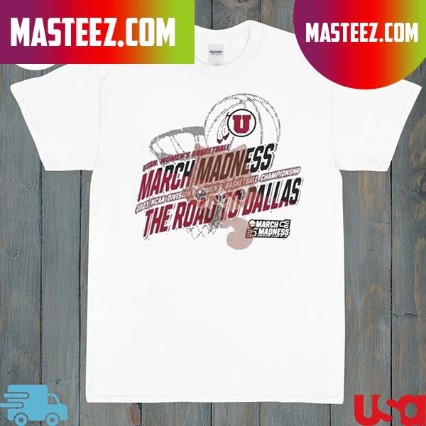 Utah Utes Women’s Basketball 2023 NCAA March Madness Road To Dallas T-Shirt