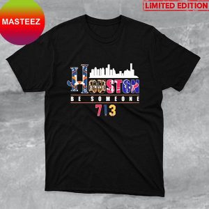 Houston Skyline Sport Teams Be Someone Fan Gifts T-Shirt