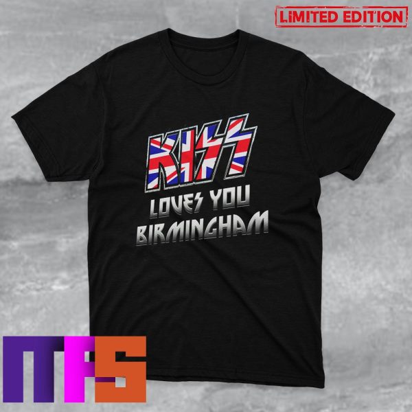 Kiss Rock Band Loves You Birmingham End Of The Road Tour 2023 Fan Gifts T-Shirt