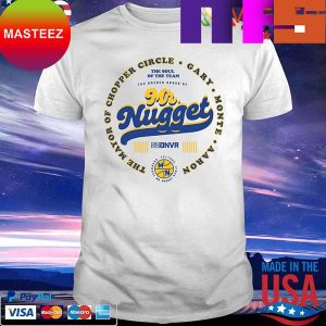 Mr Nuggets The Mayor Chopper Circle Gary Monte Aaron 2023 T-Shirt