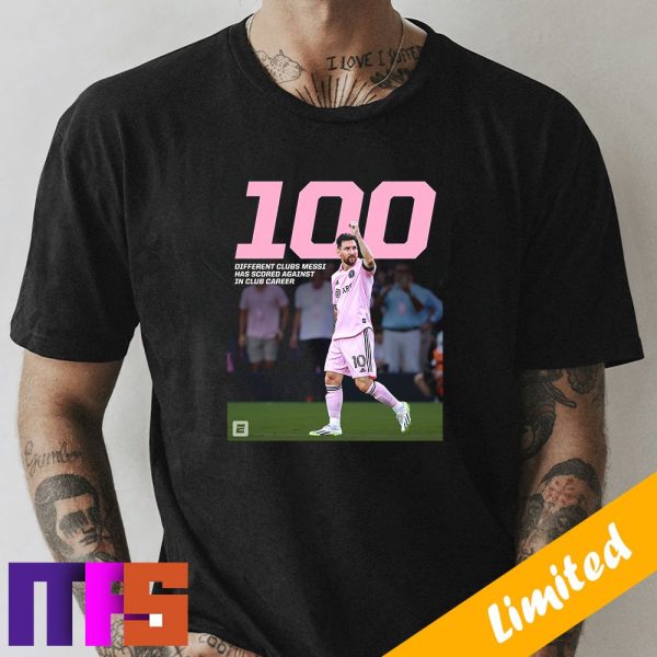 100 Different Clubs Lionel Messi Has Scored Against In Club Career Fan Gifts T-Shirt