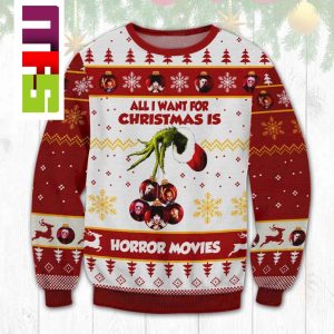 All I Want For Christmas Is Horror Movies With Grinch Hand Christmas Ugly Sweater 2023