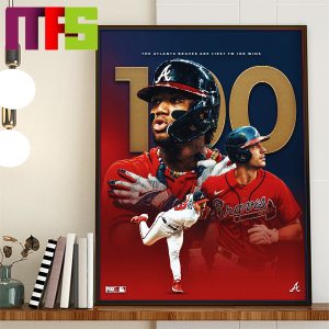 Atlanta Braves Are The First Team To Reach 100 Wins In MLB Home Decor Poster Canvas