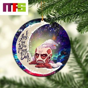 Attack On Titan Colossal Titan I Love You To The Moon And Back Christmas Tree Decorations 2023 Xmas Ornament