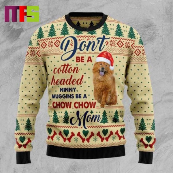 Chow Chow Mom Dont Be A Cotton Headed Christmas Ugly Sweater 2023