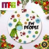 Ew People Grinch With Danger Bacteria Funny Christmas Ornaments 2023