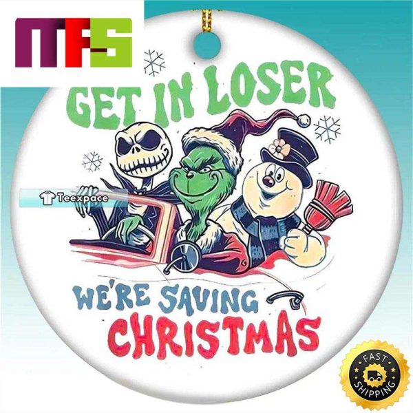 Get In Loser We Are Saving Christmas Grinch And Jack Skellington Custom Xmas Ornaments 2023