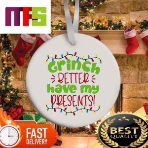 Grinch Better Have My Presents Unique Christmas Ornaments 2023