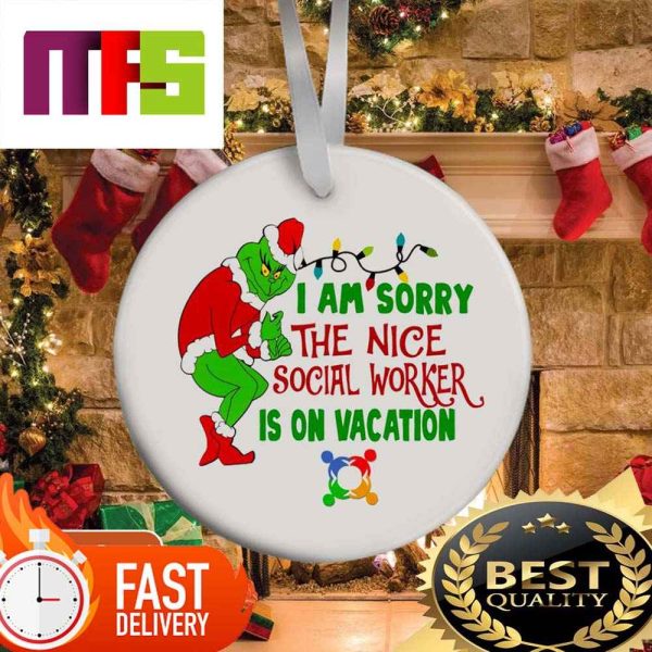 Grinch I Am Sorry The Nice Social Worker Is On Vacation Funny Christmas Ornaments 2023