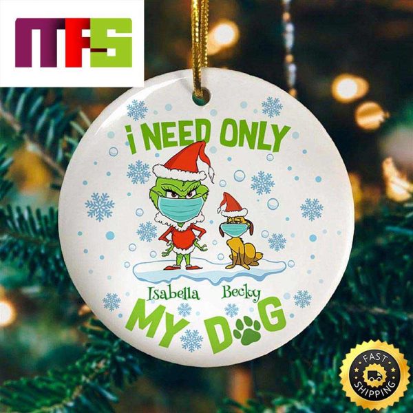 I Need Only My Dog Funny Custom Grinch Christmas Tree Ornaments 2023