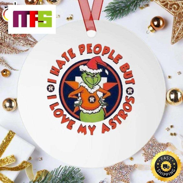 MLB The Grinch I Hate People But I Love My Astros Houston Christmas Ornaments 2023