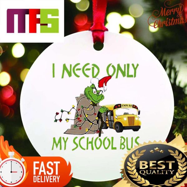 Santa Grinch I Need Only My School Bus Funny Custom Christmas Ornaments 2023