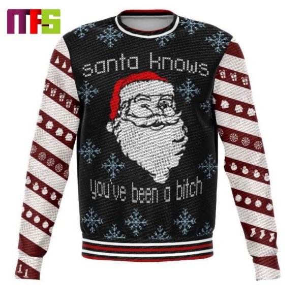 Santa Knows You Been A Bitch Christmas Ugly Sweater 2023