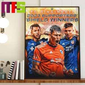 FC Cincinnati Are 2023 Supporters Shield Winners MLS Home Decor Poster Canvas