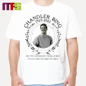 Matthew Perry Chandler Bing 1969 – 2023 Hi I’m Chandler Make Jokes When I’m Umcomfortable Essentials T-Shirt