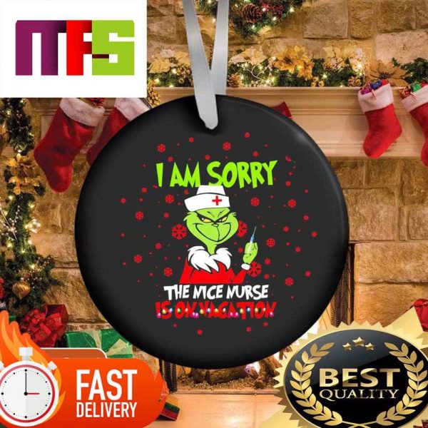 The Grinch I Am Sorry The Nice Nurse Is On Vacation Funny Christmas Tree Decorations 2023