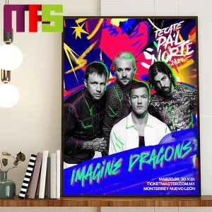 Imagine Dragons Tecate Pal Norte 2024 Festival On March 29th 31st Home Decor Poster Canvas