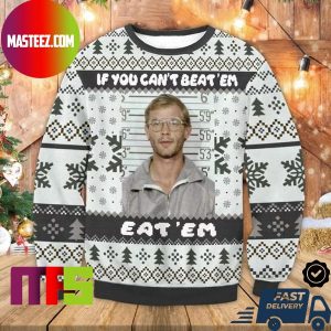 Jeffrey Dahmer If You Cant Beat Em Eat Em Ugly Christmas Sweater