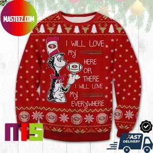 San Francisco 49ers Dr Seuss I Will Love My 49ers Everywhere Ugly Christmas Sweater