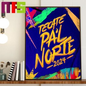 Tecate Pal Norte 2024 Festival On March 29th 31st Home Decor Poster Canvas