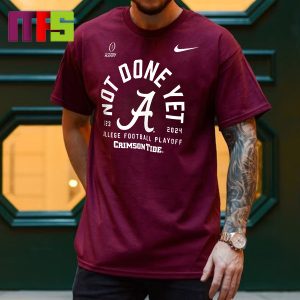 Alabama Crimson Tide CFP Semifinal 2024 Rose Bowl Game Bound Not Done Yet Classic T-Shirt