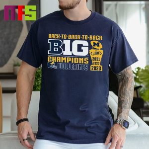 Michigan Wolverines Back To Back To Back 2023 Big Ten Conference Champions Classic T-Shirt