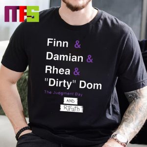 R-Truth The Judgment Day Finn And Damian And Rhea And Dirty Dom And R-Truth Funny T-Shirt
