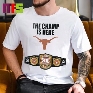 Texas Longhorns 2023 Big-12 Football Conference Champions WWE The Champ Is Here Classic T-Shirt
