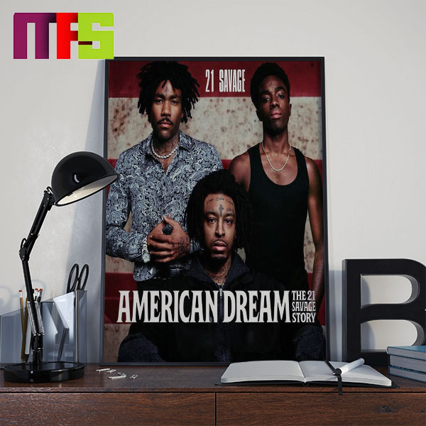 American Dream The 21 Savage Story 21 Savage With Donald Glover And Caleb McLaughlin Home Decor Poster Canvas
