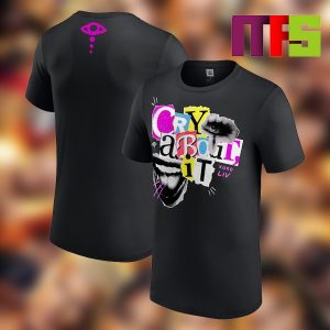 Liv Morgan Cry About It 2024 Royal Rumble Return Essentials T-Shirt