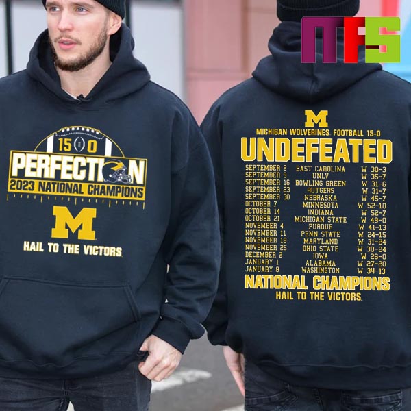 Michigan Wolverines 2023-2024 National Champions Perfection 15-0 Undefeated Schedule Hoodie Shirt