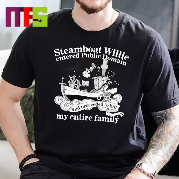 Steamboat Willie Entered Public Domain And Proceeded To Kill My Entire Family Essentials T-Shirt