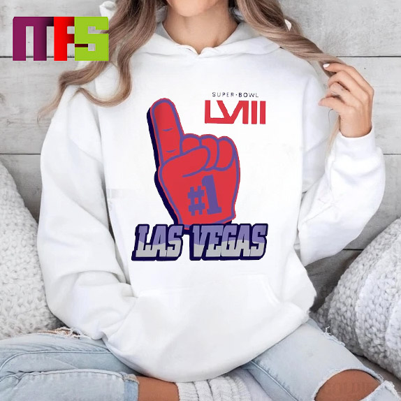 Super Bowl LVIII 2024 Las Vegas Number One Hand Sign Classic Hoodie Shirt