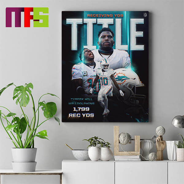Tyreek Hill Gets His First Career Receiving Yards Title 2023 Home Decor Poster Canvas