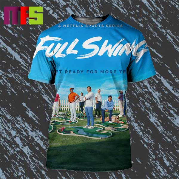 Full Swing Get Ready For More Tee Only On Netflix March 6th Netflix Sports Series All Over Print Shirt