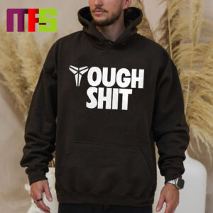 Kobe Bryant Tough Shit Nike Merch Hoodie Shirt