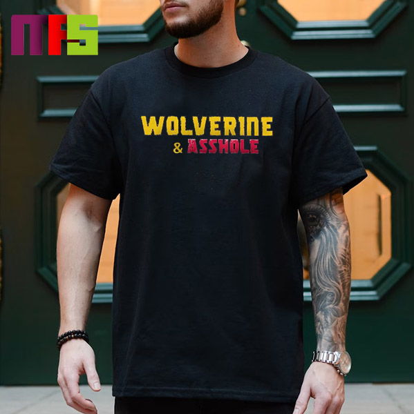 Wolverine And Asshole Hugh Jackman Fixed The Deadpool And Wolverine Official Title Classic T-Shirt