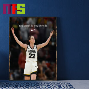 You Break It You Own It Caitlin Clark Nike Home Decor Poster Canvas