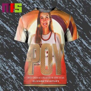 Elizabeth Kitley 2024 ACC Player Of The Year 3x POY All Over Print Shirt