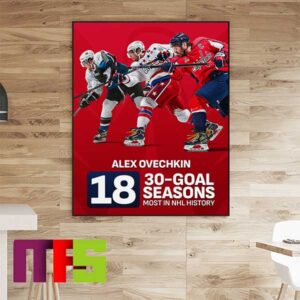 Alex Ovechkin First Player In NHL History Record 18 Seasons With At Least 30 Goals Home Decor Poster Canvas