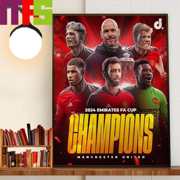 2024 Emirates FA Cup Champions Are Manchester United The Champions Of FA Cup After 8 Years Wall Art Decor Poster Canvas