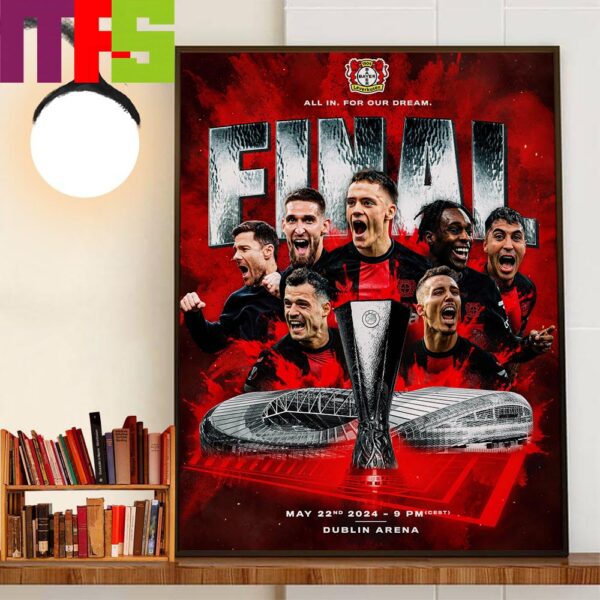 All In For Our Dream Bayer Leverkusen Go To UEFA Europa League Final 2024 At Dublin Arena Home Decoration Poster Canvas